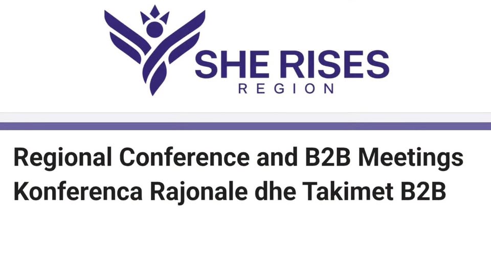 “SHE RISES REGION 2026” – Konferenca Rajonale për Gratë Ndërmarrëse & Takimet B2B